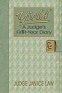 Yield: A Judges Fir$t-Year Diary (Paperback)