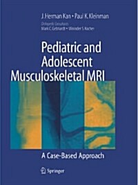 Pediatric and Adolescent Musculoskeletal MRI: A Case-Based Approach (Paperback)