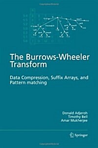 The Burrows-Wheeler Transform:: Data Compression, Suffix Arrays, and Pattern Matching (Paperback)