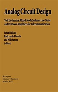 Analog Circuit Design: Volt Electronics; Mixed-Mode Systems; Low-Noise and RF Power Amplifiers for Telecommunication (Paperback)