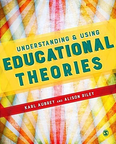 Understanding and Using Educational Theories (Hardcover)