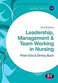 Leadership, Management and Team Working in Nursing (Hardcover, 2 Revised edition)