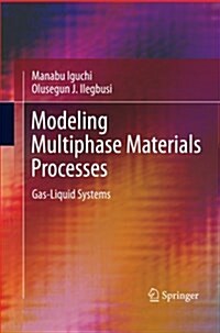 Modeling Multiphase Materials Processes: Gas-Liquid Systems (Paperback, 2011)