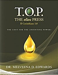 T.O.P. the Olive Press: The Cost of the Anointing Power! (Paperback)