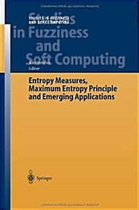 Entropy Measures, Maximum Entropy Principle and Emerging Applications (Paperback, Softcover Repri)