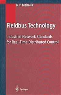 Fieldbus Technology: Industrial Network Standards for Real-Time Distributed Control (Paperback)