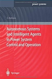 Autonomous Systems and Intelligent Agents in Power System Control and Operation (Paperback, Softcover Repri)