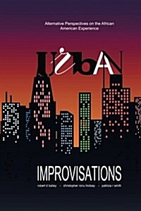 Urban Improvisations: Alternative Perspectives on the African American Experience (Paperback)