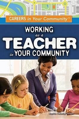 Working as a Teacher in Your Community (Library Binding)