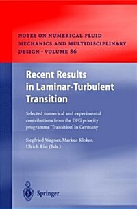 Recent Results in Laminar-Turbulent Transition: Selected Numerical and Experimental Contributions from the Dfg Priority Programme Transition in German (Paperback)