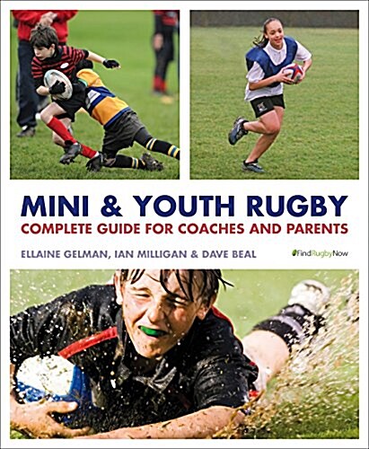 Mini and Youth Rugby : The Complete Guide for Coaches and Parents (Paperback)