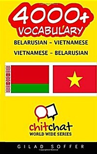 4000+ Belarusian - Vietnamese Vietnamese - Belarusian Vocabulary (Paperback)
