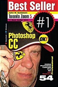 Photoshop CC Professional 54 (Macintosh/Windows): Adobe Photoshop Tutorials Pro for Job Seekers / Toronto Zoom 5 (Paperback)