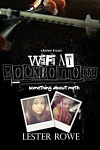 Wifi at Rock Bottom: Something about Meth: Making the Documentary (Paperback)