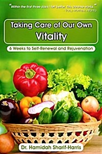 Taking Care of Our Own Vitality: 6 Weeks to Self-Renewal and Rejuvenation (Paperback)