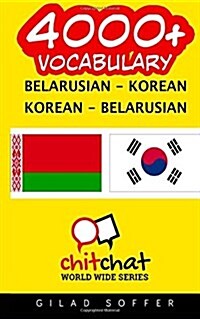 4000+ Belarusian - Korean Korean - Belarusian Vocabulary (Paperback)