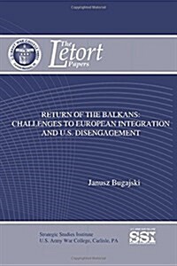 Return of the Balkans: Challenges to European Integration and U.S. Disengagement (Paperback)