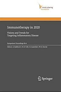 Immunotherapy in 2020: Visions and Trends for Targeting Inflammatory Disease (Paperback, 2007)