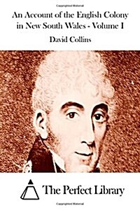 An Account of the English Colony in New South Wales - Volume I (Paperback)