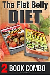 The Flat Belly Bibles Part 2 and Pressure Cooker Recipes for a Flat Belly: 2 Book Combo (Paperback)