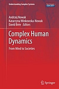 Complex Human Dynamics: From Mind to Societies (Paperback, 2013)