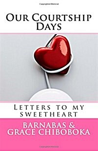 Our Courtship Days: Letters to My Sweetheart (Paperback)