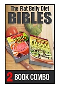 The Flat Belly Bibles Part 2 and Juicing Recipes for a Flat Belly: 2 Book Combo (Paperback)