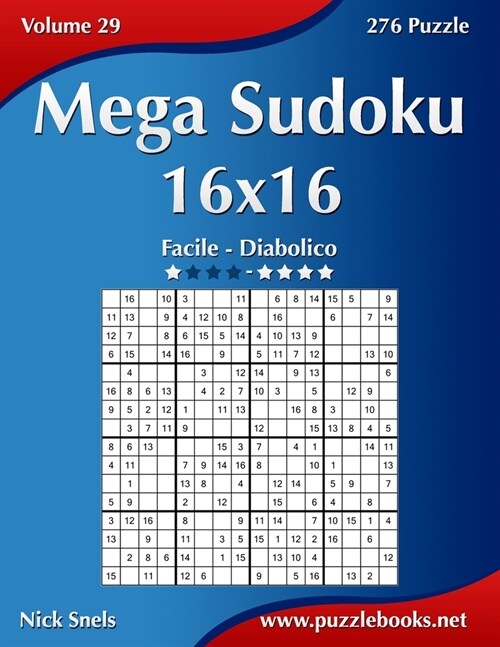 Mega Sudoku 16x16 - Da Facile a Diabolico - Volume 29 - 276 Puzzle (Paperback)