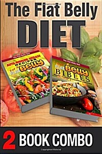 The Flat Belly Bibles Part 1 - The Cooking Edition & Auto-Immune Disease Recipes: 2 Book Combo (Paperback)