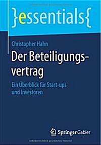 Der Beteiligungsvertrag: Ein Uberblick Fur Start-Ups Und Investoren (Paperback, 2015)