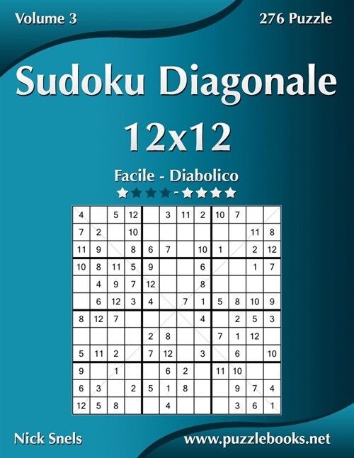 Sudoku Diagonale 12x12 - Da Facile a Diabolico - Volume 3 - 276 Puzzle (Paperback)