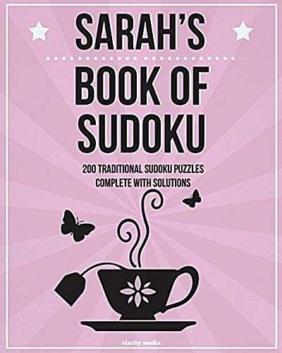 Sarahs Book of Sudoku: 200 Traditional Sudoku Puzzles in Easy, Medium & Hard (Paperback)