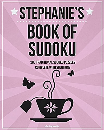 Stephanies Book of Sudoku: 200 Traditional Sudoku Puzzles in Easy, Medium & Hard (Paperback)