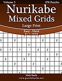 Nurikabe Mixed Grids Large Print - Easy to Hard - Volume 5 - 276 Logic Puzzles (Paperback)