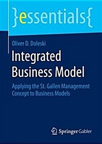 Integrated Business Model: Applying the St. Gallen Management Concept to Business Models (Paperback, 2015)