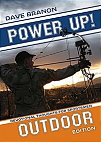 Power Up! Outdoor: Devotional Thoughts for Sportsmen (Paperback)