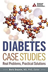 Diabetes Case Studies: Real Problems, Practical Solutions (Paperback)