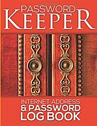 Password Keeper (Internet Address & Password Log Book) (Paperback)