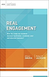 Real Engagement: How Do I Help My Students Become Motivated, Confident, and Self-Directed Learners? (ASCD Arias) (Paperback)