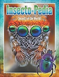 Insecto-Pedia (Insects of the World) (Paperback)