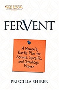 [중고] Fervent: A Womans Battle Plan to Serious, Specific and Strategic Prayer (Paperback)