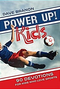 Power Up! Kids: 90 Devotions for Kids Who Love Sports (Paperback)