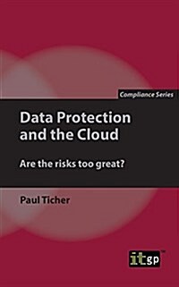 Data Protection and the Cloud : Are the Risks Too Great? (Paperback)
