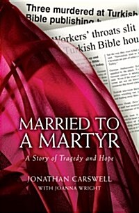 Married to a Martyr : The Story of the Murder of a Missionary in Turkey (Paperback)