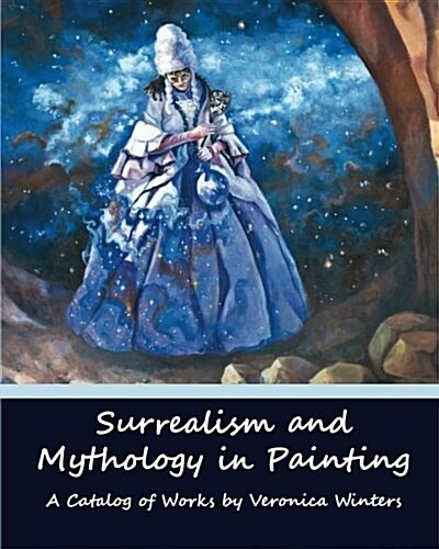 Surrealism and Mythology in Painting: Dali and Van Gogh Inspired Art by Veronica Winters (Paperback)