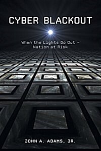 Cyber Blackout: When the Lights Go Out -- Nation at Risk (Paperback)