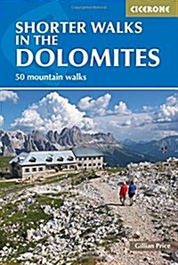 Shorter Walks in the Dolomites : 50 varied day walks in the mountains (Paperback, 3 Revised edition)