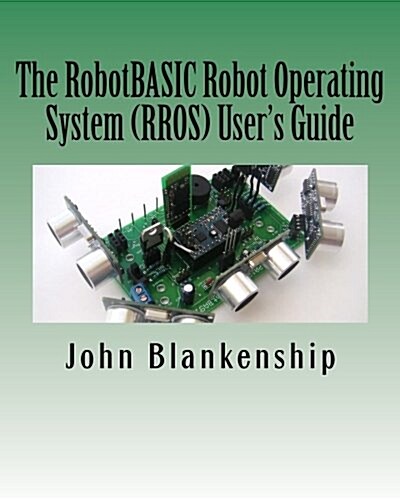 The Robotbasic Robot Operating System (Rros) Users Guide (Paperback)
