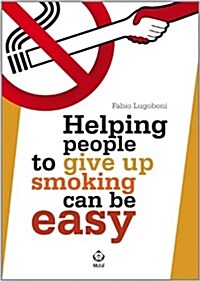 Helping People to Give Up Smoking Can Be Easy (Paperback)