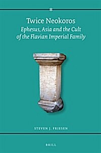 Twice Neokoros: Ephesus, Asia and the Cult of the Flavian Imperial Family (Paperback)